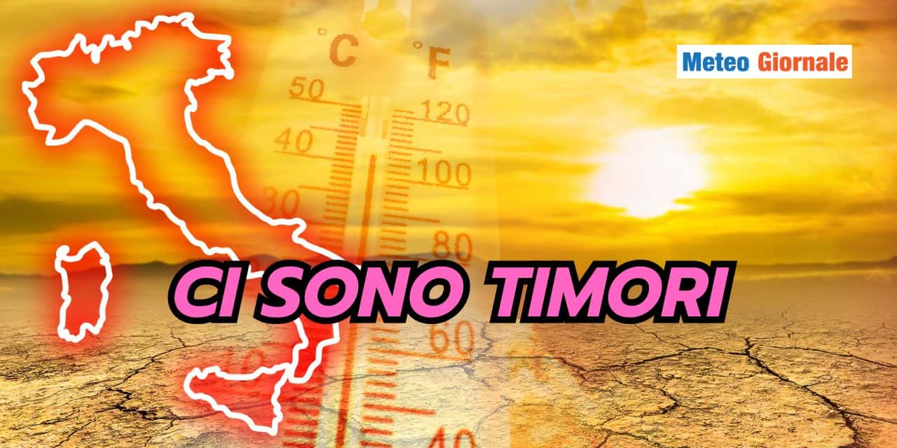 Scenari meteo per Giugno inquietanti, Luglio e Agosto pure peggio