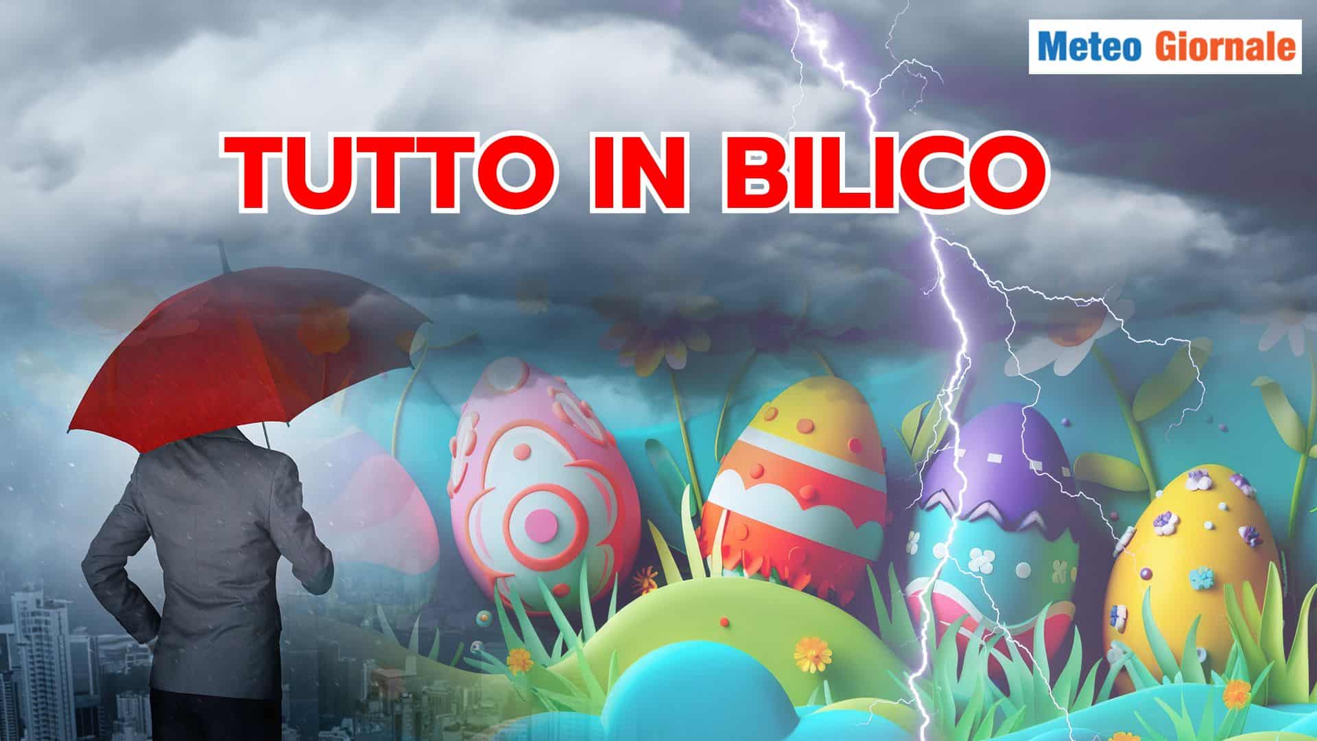 Meteo di PASQUA e Pasquetta a forte rischio: tutto in bilico