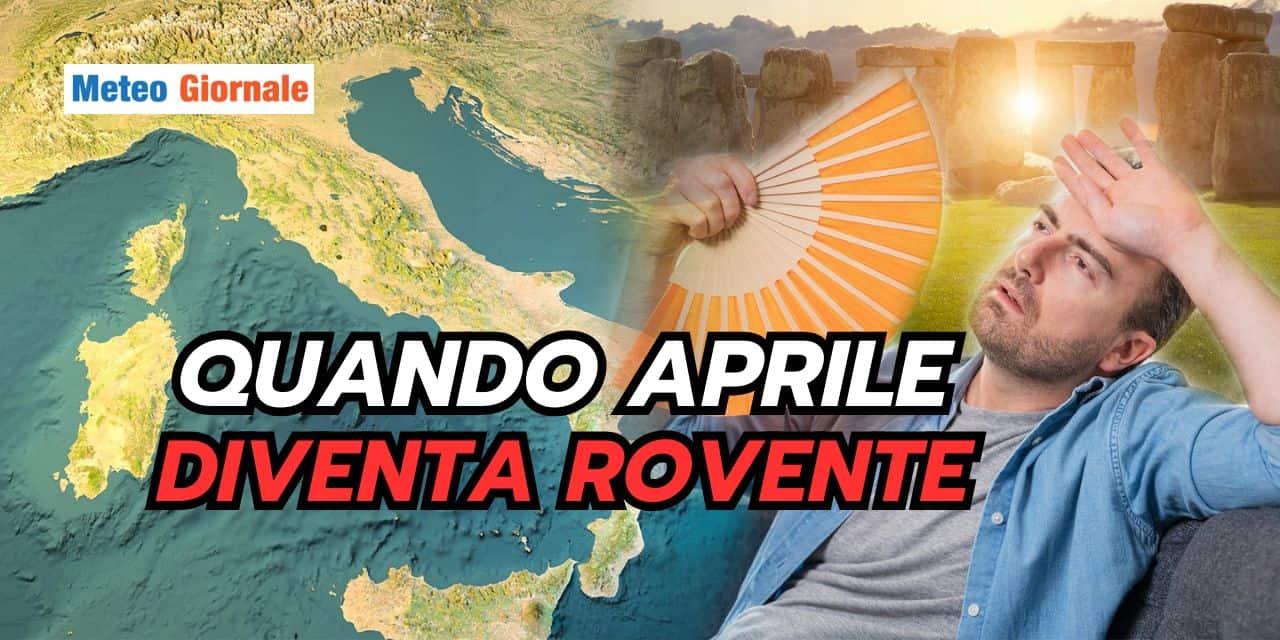 Aprile rovente, meteo caldissimo e record termici sbriciolati