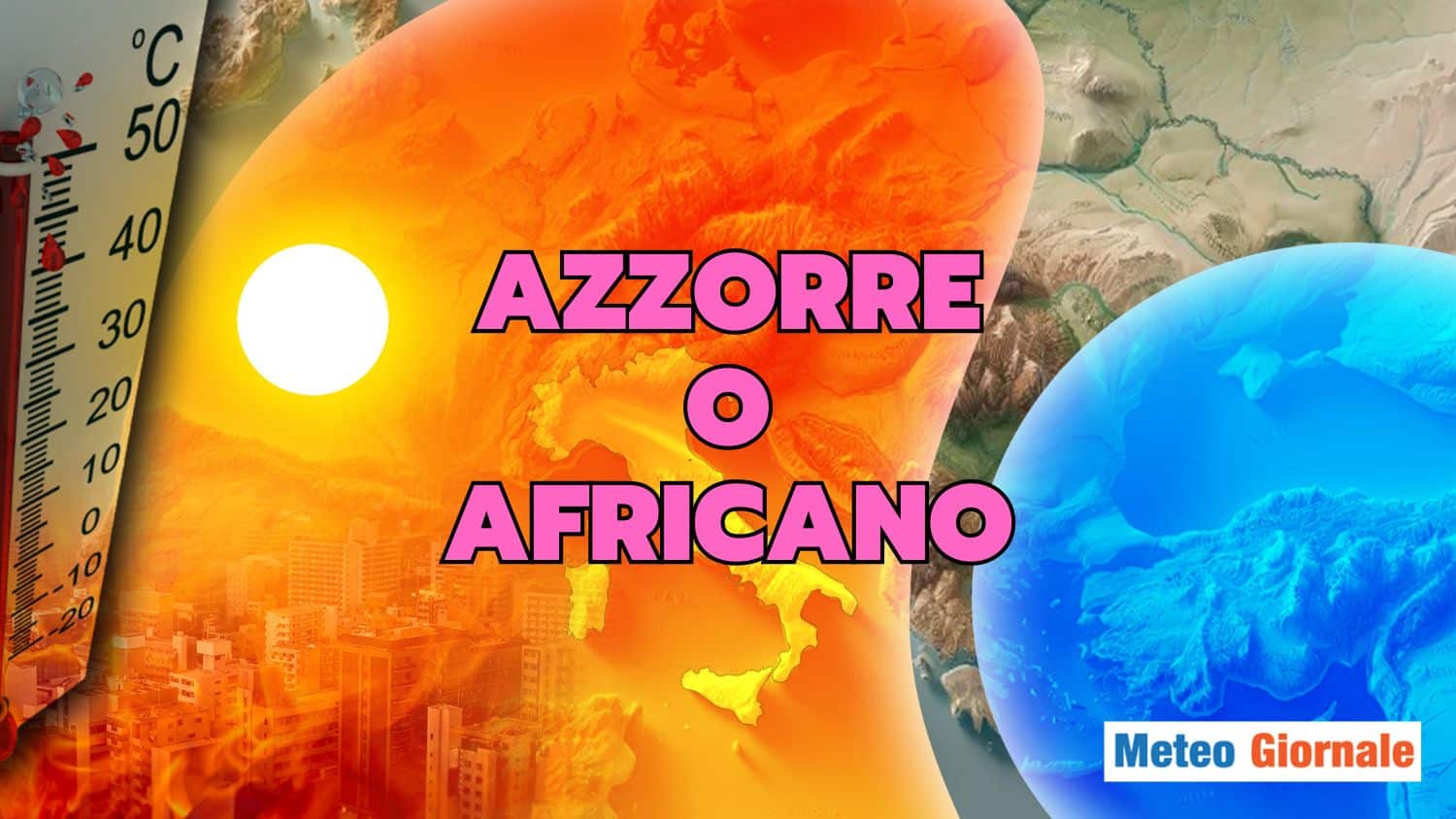 Meteo, profumo di Anticiclone: ma sarà Africano o Azzorre?
