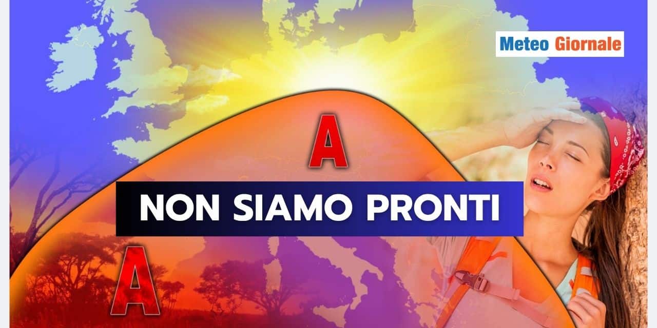 Colpo di scena meteo: il caldo rincara la dose, non siamo pronti