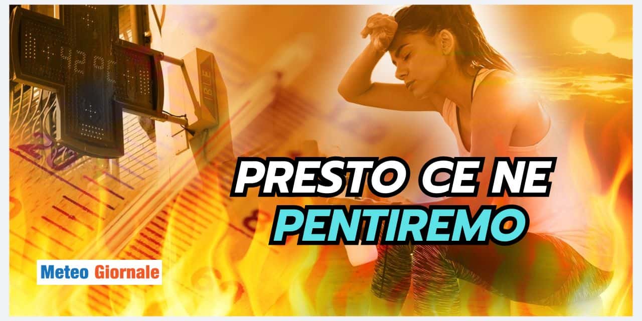 Meteo: finalmente il caldo, ma presto rimpiangeremo questo clima