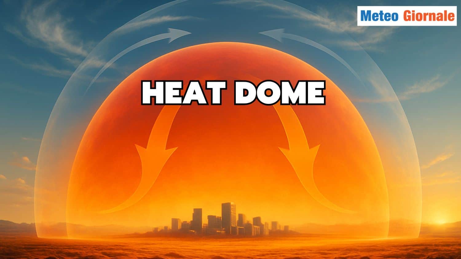 “Heat Dome”, un meteo temutissimo, sempre più frequente