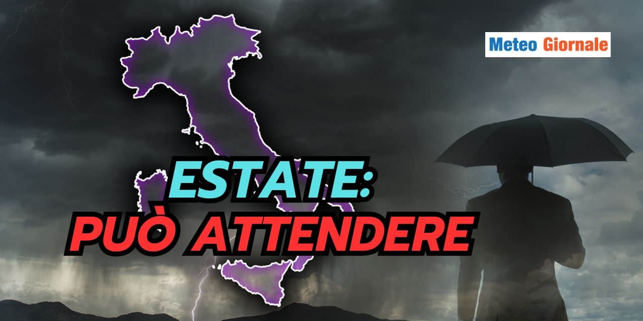 Il meteo estivo può attendere