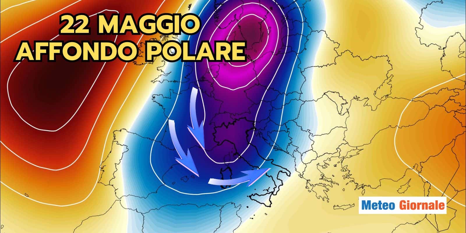 Meteo 22 Maggio: CICLONE scuote mezza Italia, FREDDO e rischio di fenomeni estremi