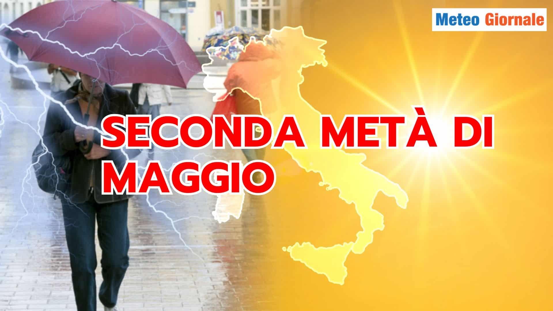 Il Meteo della seconda metà di MAGGIO: sempre pessimo