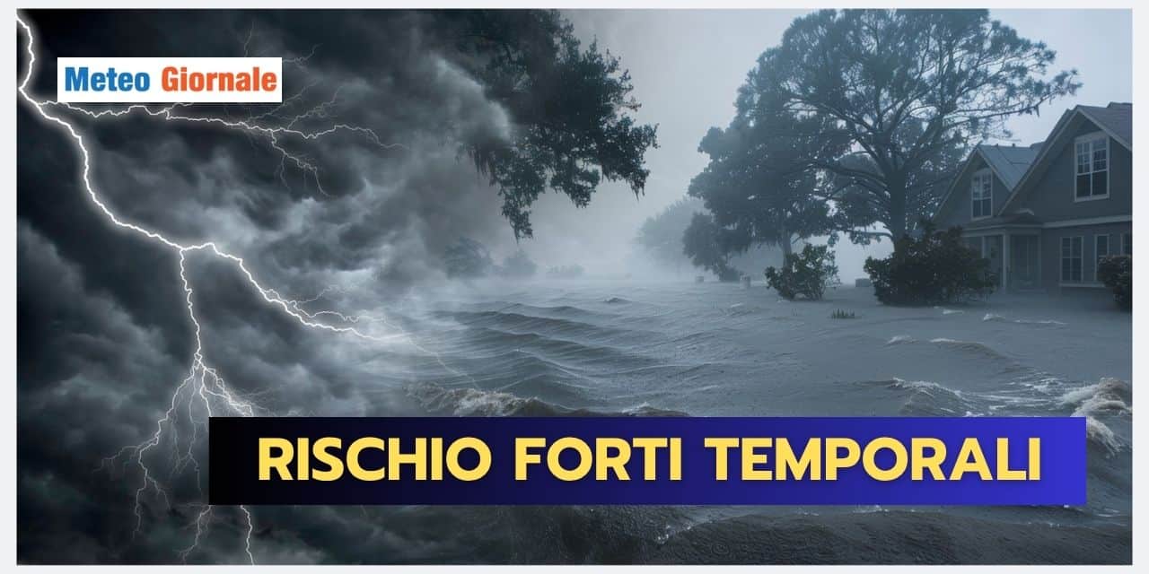 Meteo: rischio FORTI TEMPORALI per una specifica zona d’Italia