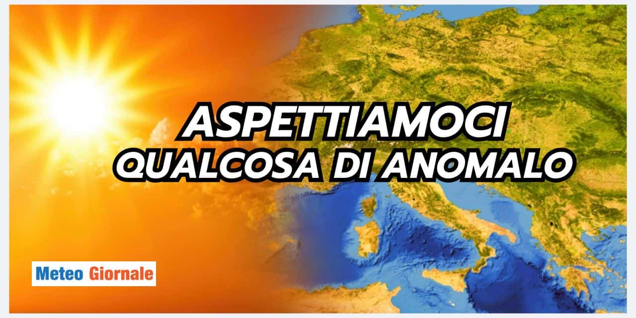 Il meteo della prossima settimana è per certi versi sconcertante