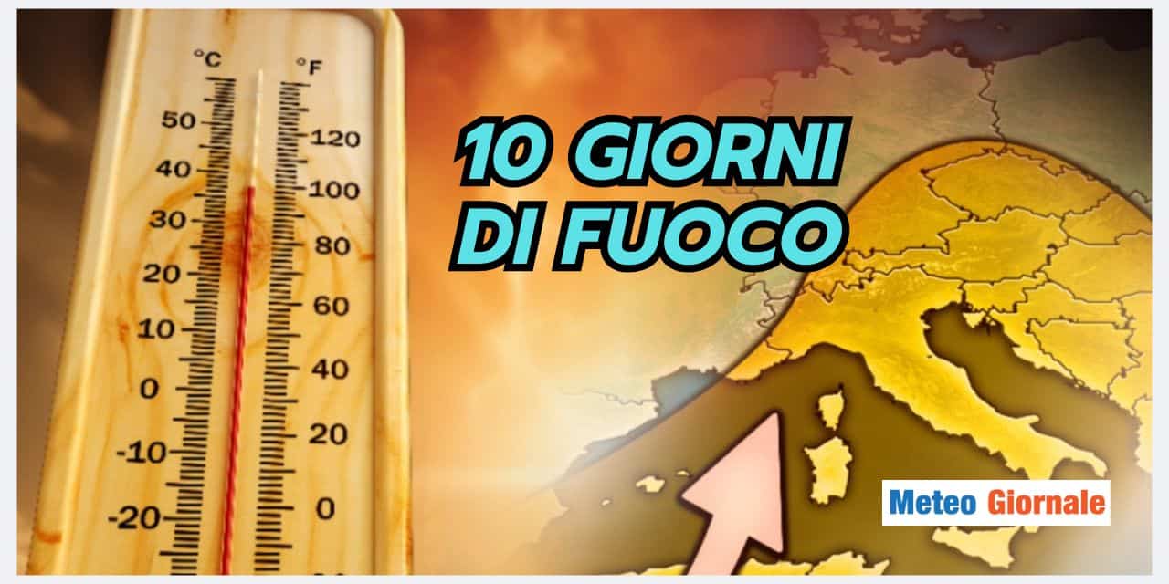 Meteo: 10 giorni di inferno, ecco che temperature rischiamo