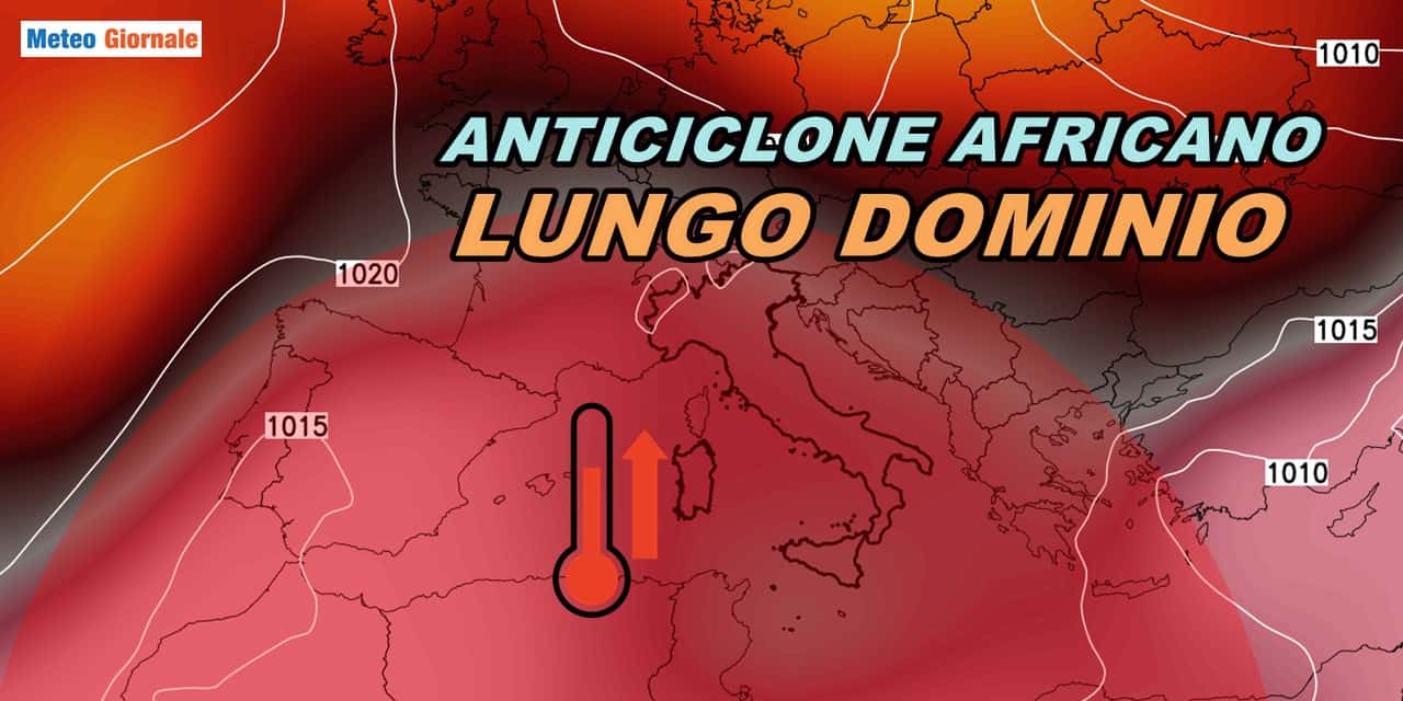 Meteo: Anticiclone Africano, dominio lungo e inarrestabile