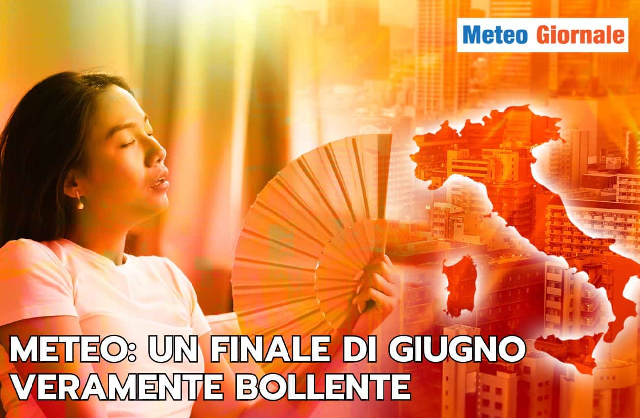 Meteo: un finale di Giugno bollente, ecco in quali regioni