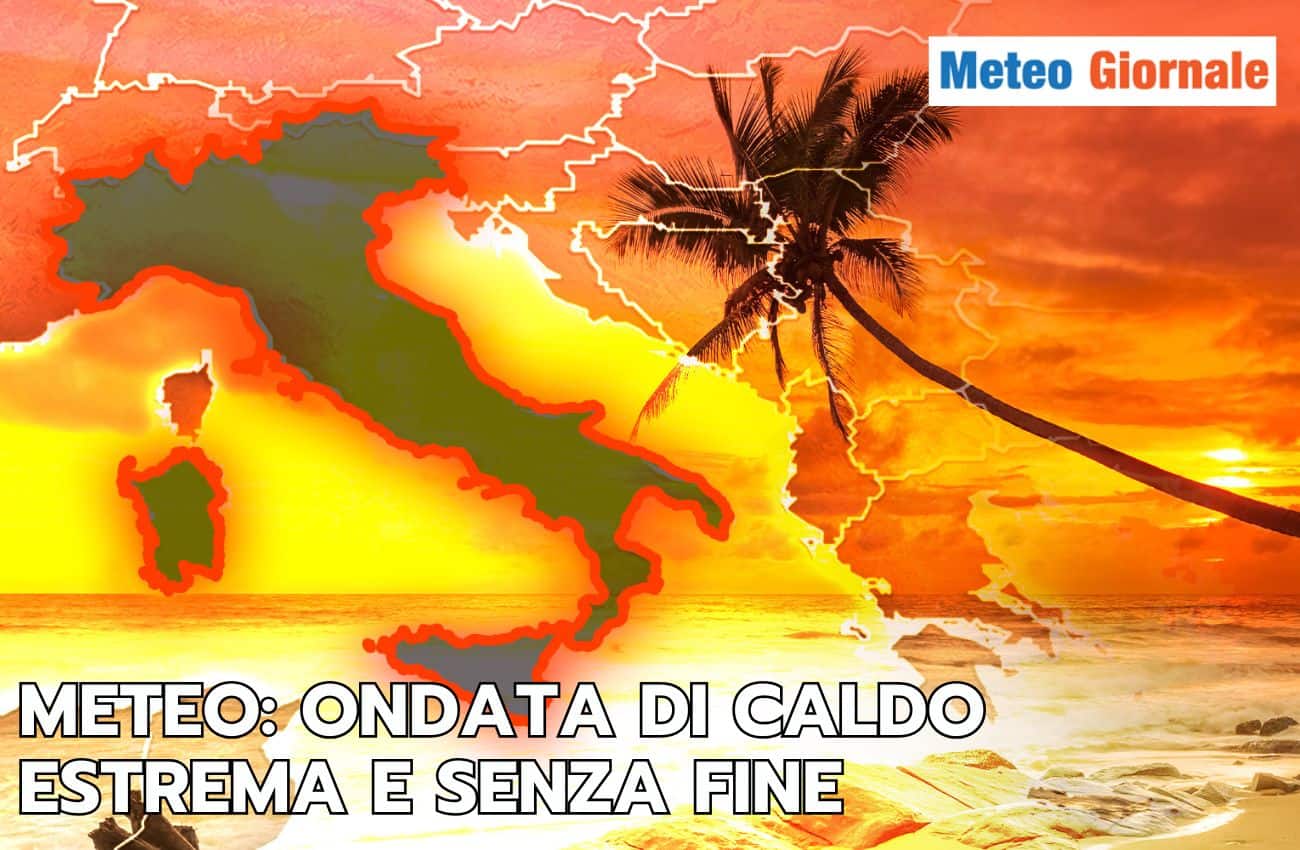 Meteo: ondata di caldo estrema e senza una fine, ecco le regioni più calde