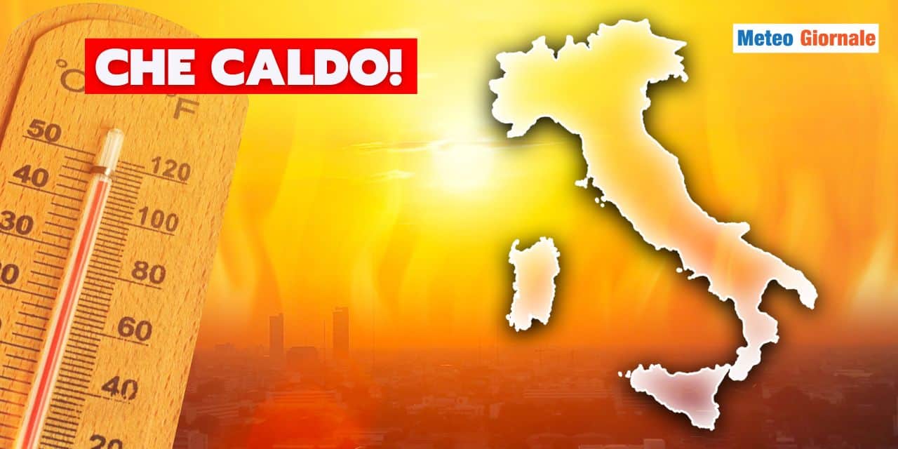 Meteo: grande caldo tra Mercoledì 25 e Giovedì 26, che temperature nella tua città!