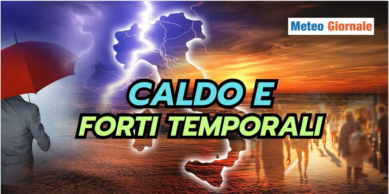 Caldo estremo e temporali violenti: un mix meteo tremendo