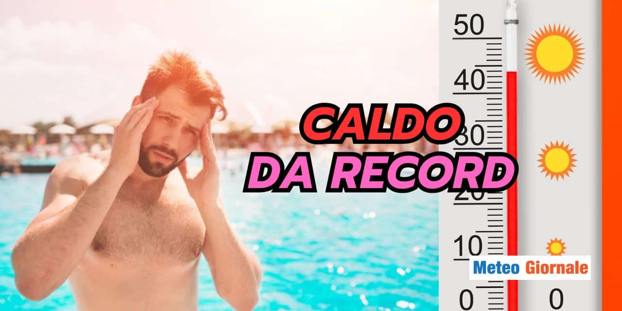 Meteo con caldo da record