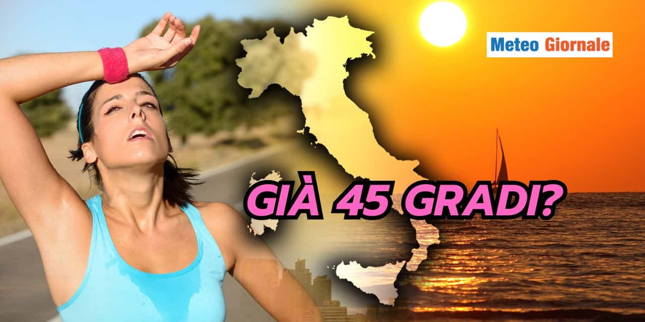Possibili 45 gradi, ma non è finita: poi il peggio del meteo estivo