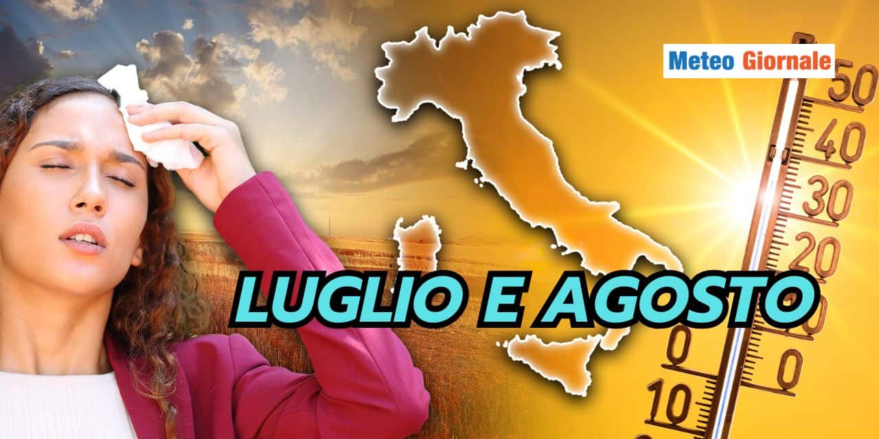 Luglio e Agosto: due mesi dal meteo che vi renderà isterici