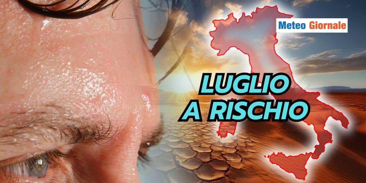Meteo Luglio: incubo caldo estremo, siccità e incendi