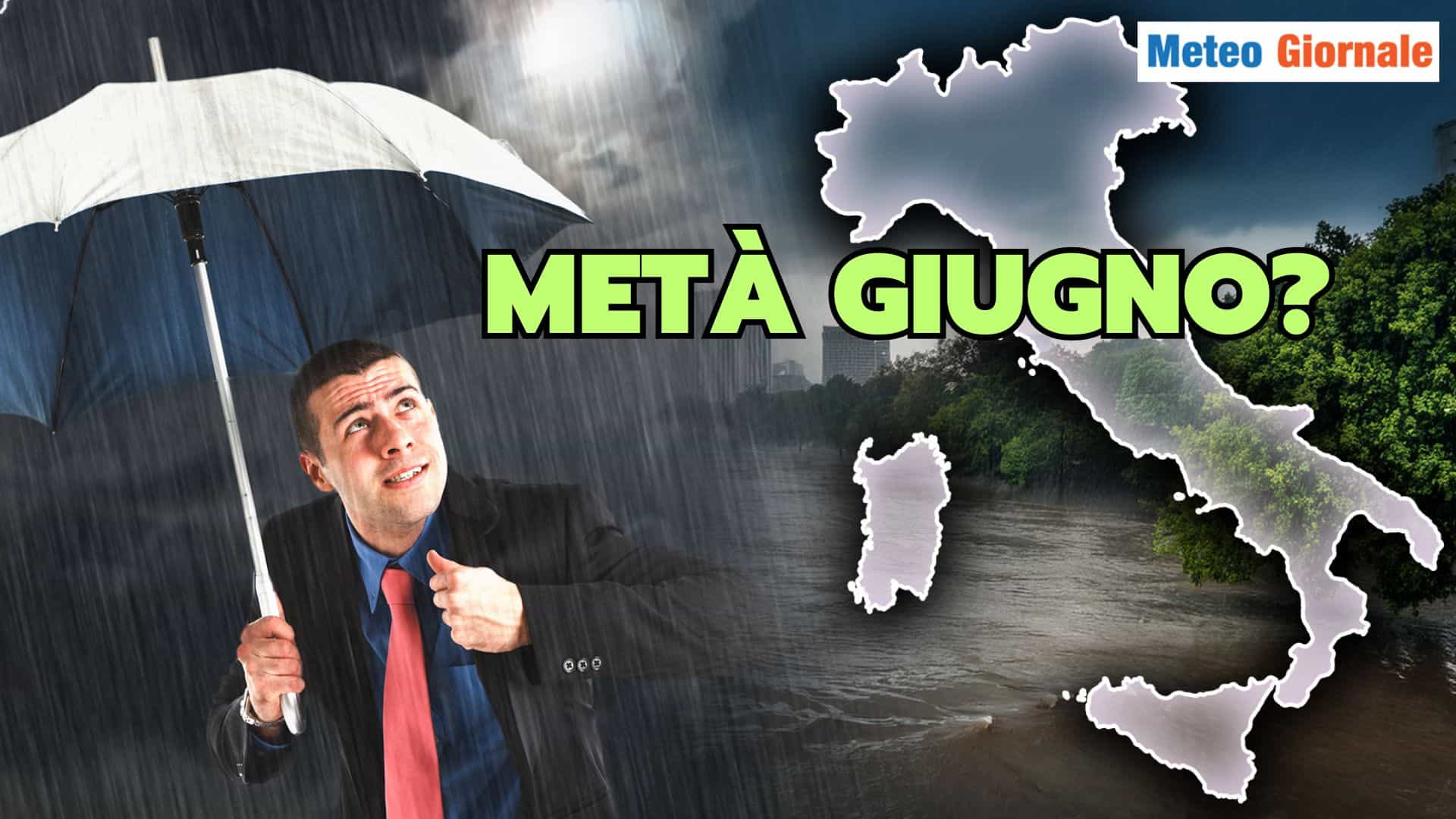 Meteo Italia: metà GIUGNO con escalation di fenomeni estremi
