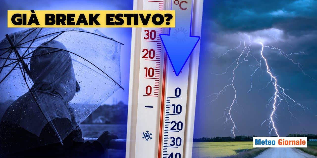 Meteo: prima il grande caldo, poi break estivo inaspettato