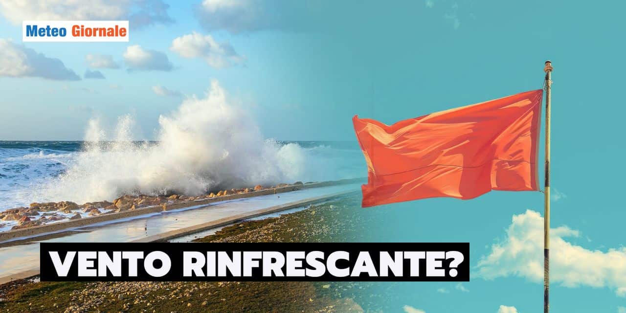 Meteo: il VENTO allevierà il caldo sub-tropicale DOMENICA, ecco dove
