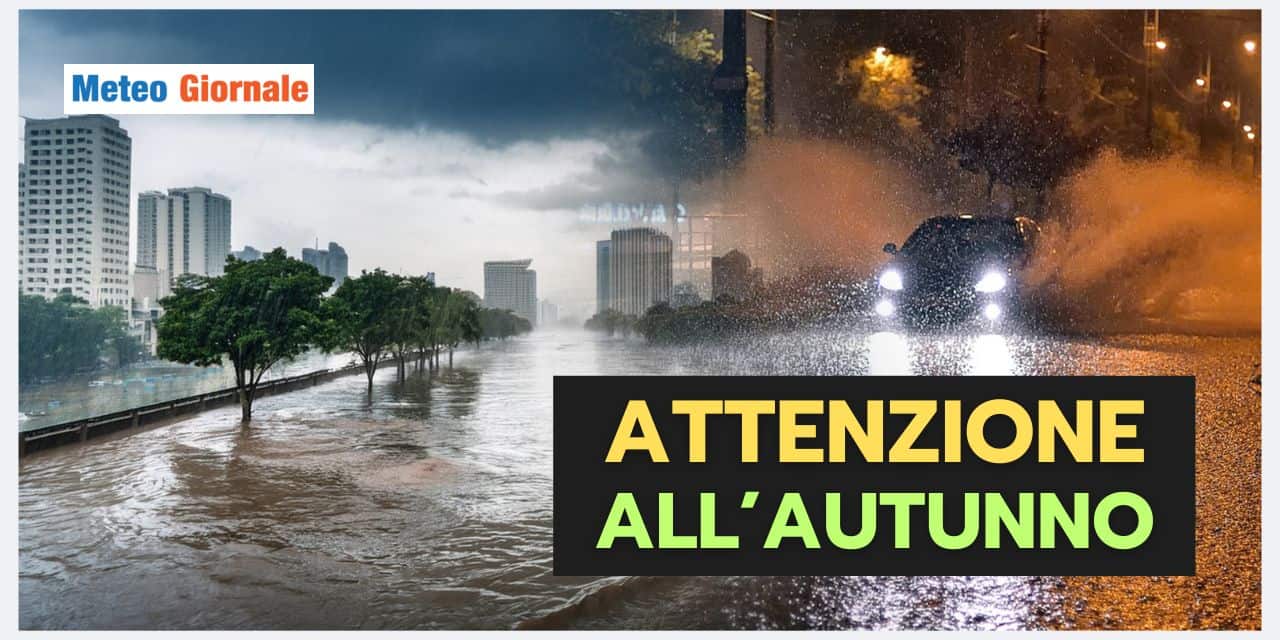 Autunno compromesso dal meteo folle estivo
