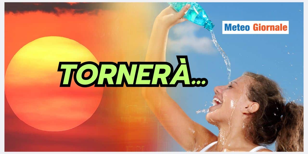 Tregua meteo, ma da questa data ritorna il caldo