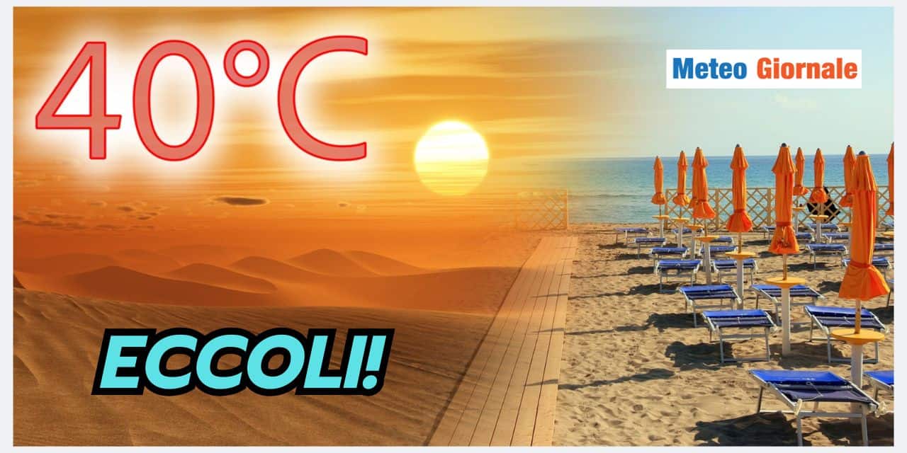 Meteo implacabile: ecco quando tornano i 40 gradi