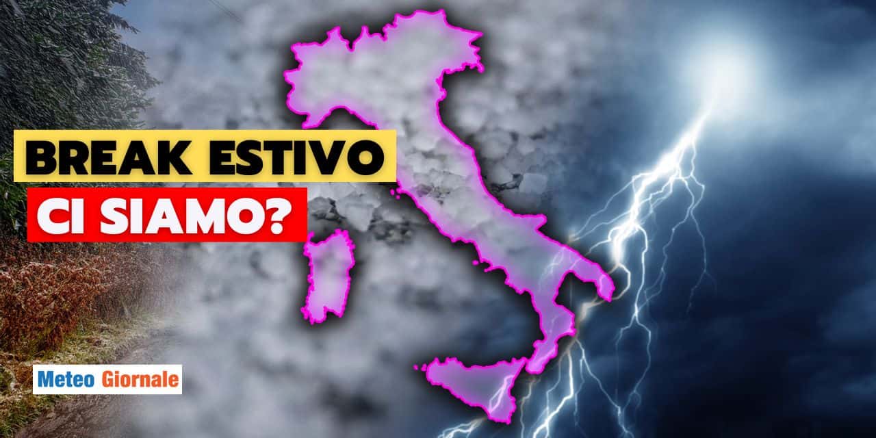 break estivo luglio agosto meteo 1407