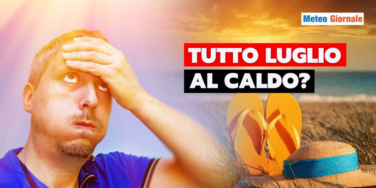 caldo fine luglio meteo 1007