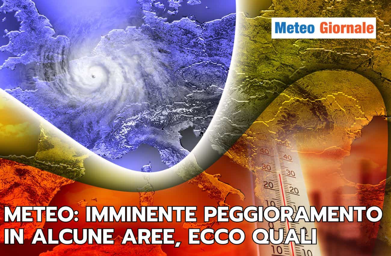 Meteo: imminente intenso peggioramento, ecco le aree più colpite