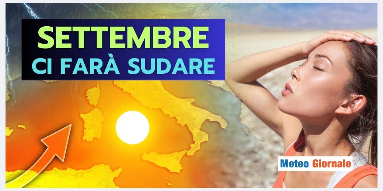 Settembre con picchi di 40 gradi: notizie meteo non buone, guardate le MAPPE