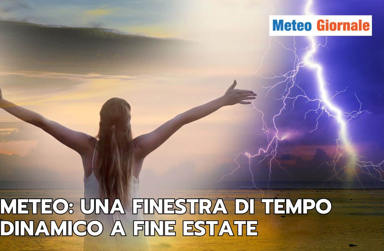 Meteo: una fase di tempo dinamico sul finire dell’estate, i dettagli