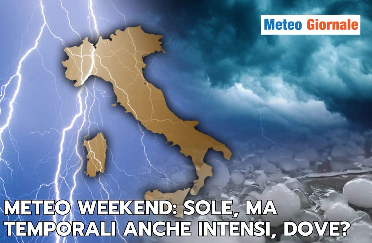 Meteo weekend: il sole torna, ma occhio alla variabilità e a temporali, ecco le aree più a rischio