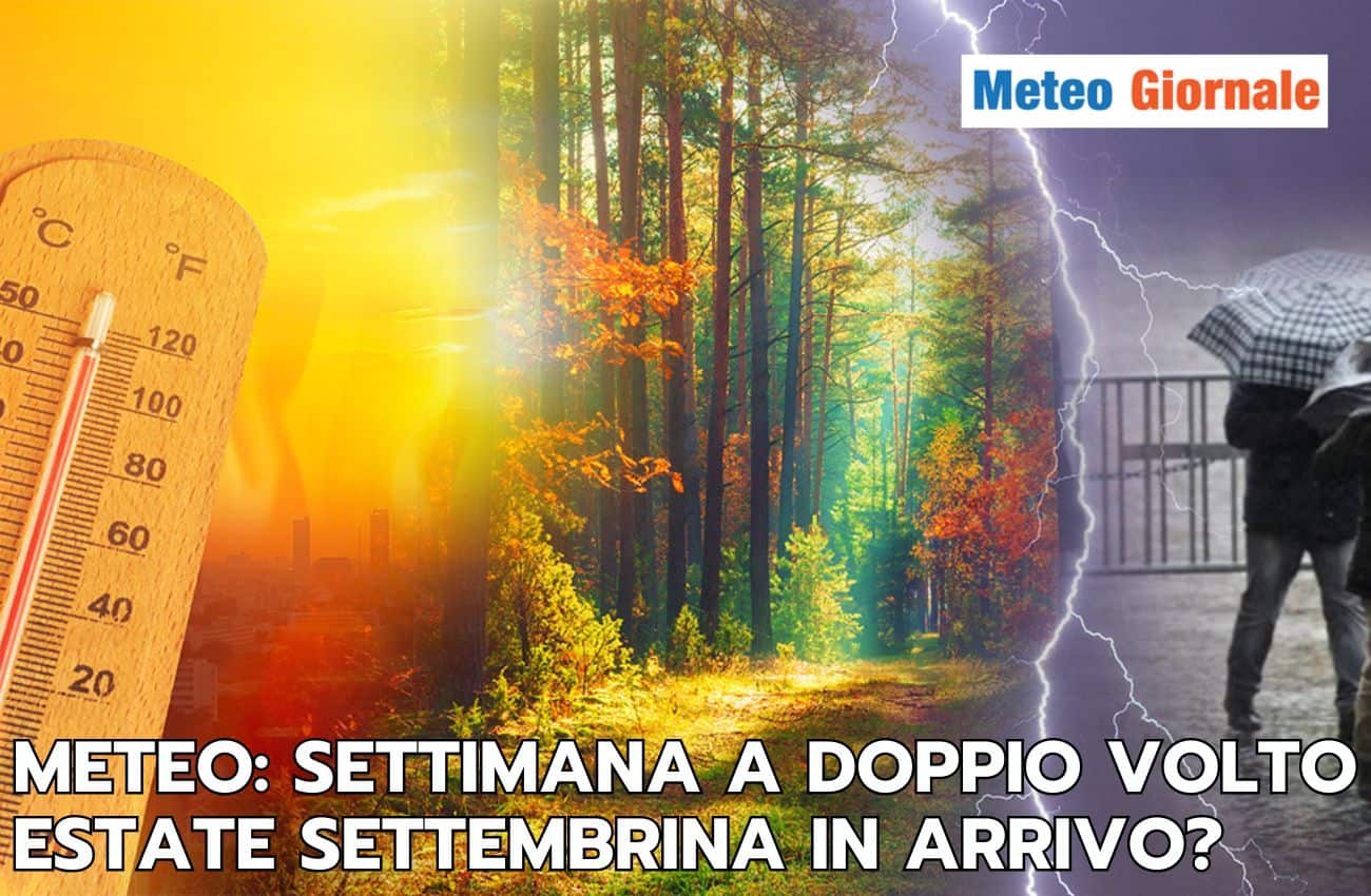 Meteo: settimana a doppio volto, autunno ed estate settembrina a contendersi la scena