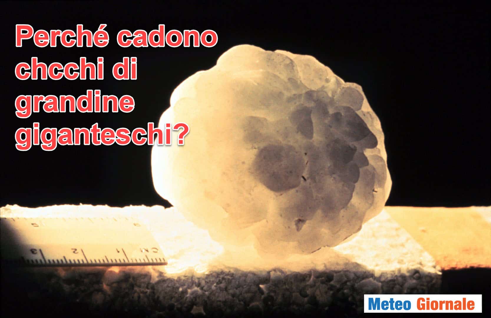 Come si forma la grandine gigante: un viaggio dentro le supercelle