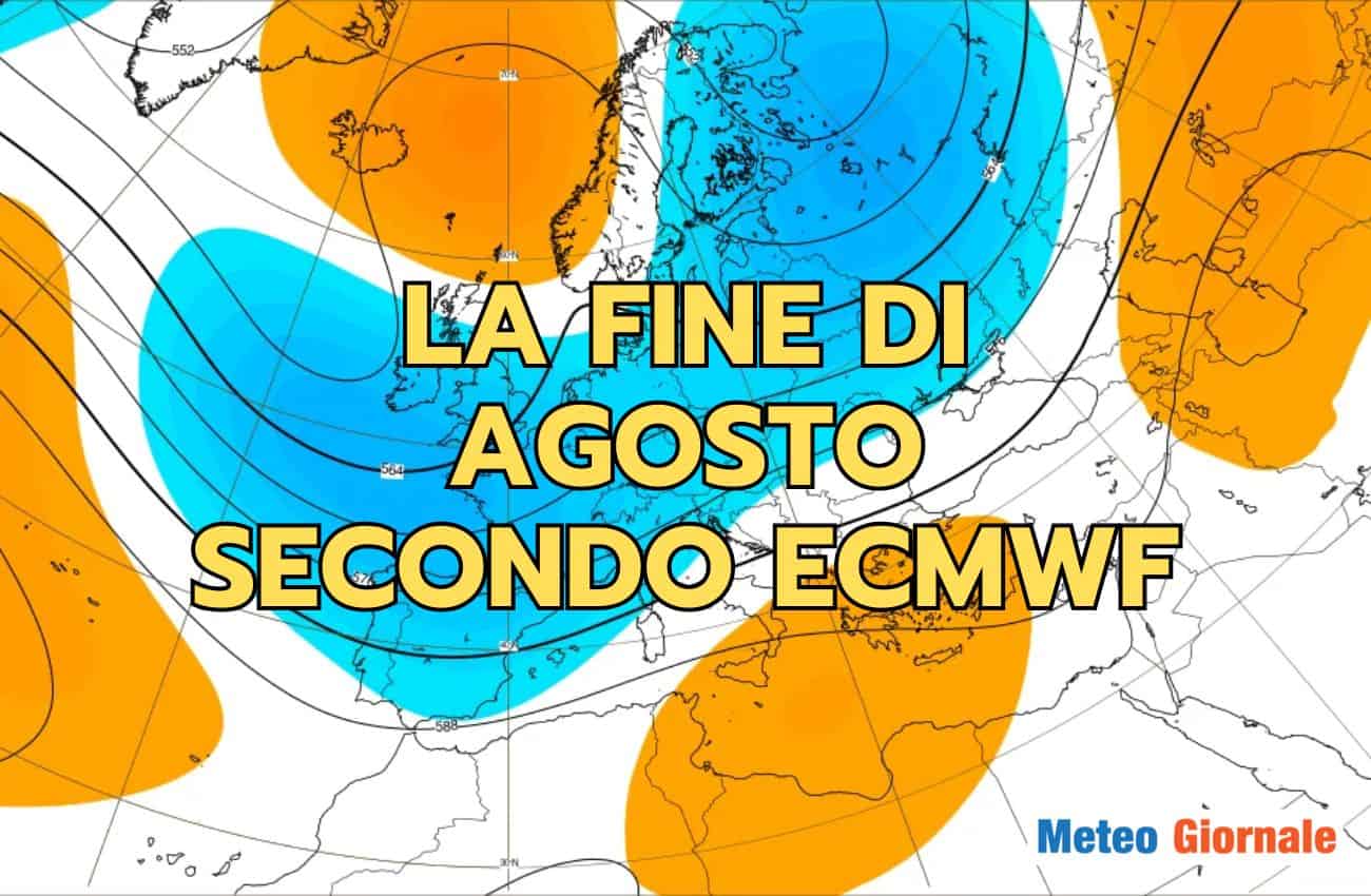 Tendenza Meteo: ultima settimana di Agosto con FORTI ANOMALIE. Estate finita?