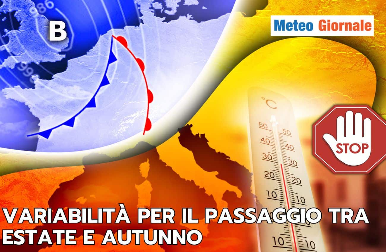 Si prospetta una fase molto variabile, il tipico passaggio tra estate e autunno