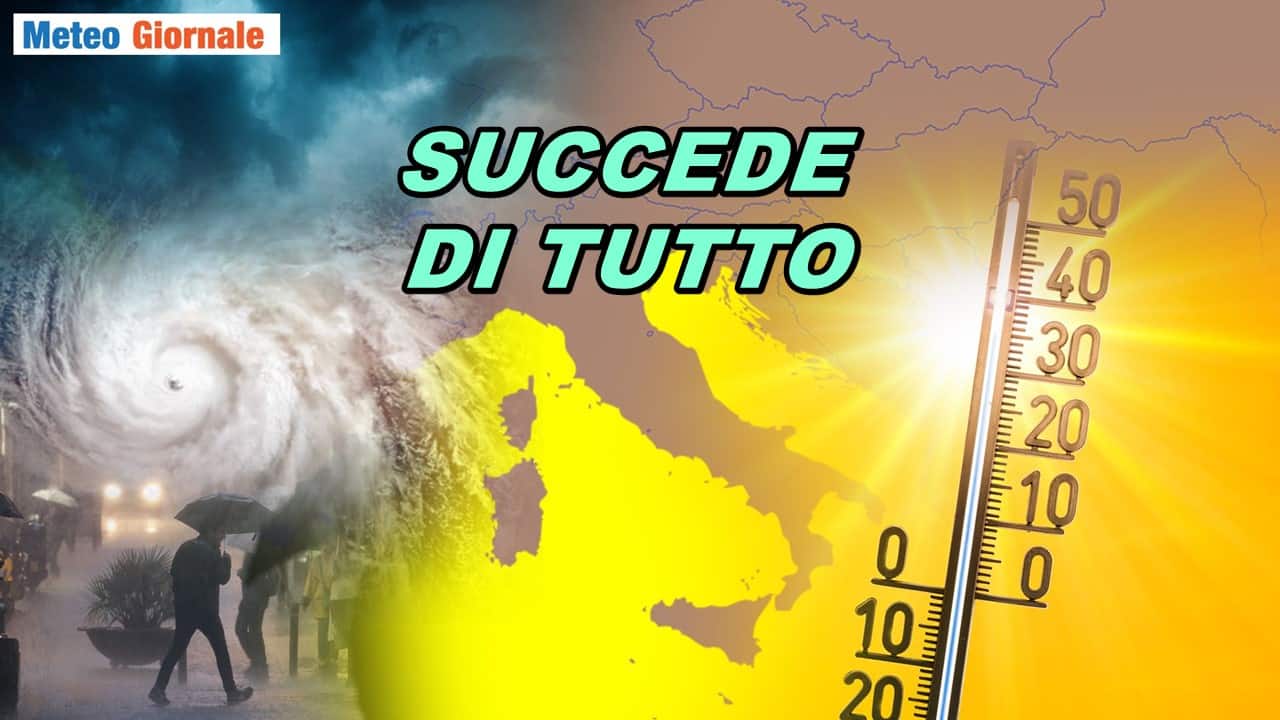 Meteo: in settimana succede di tutto, dal maltempo al caldo anomalo