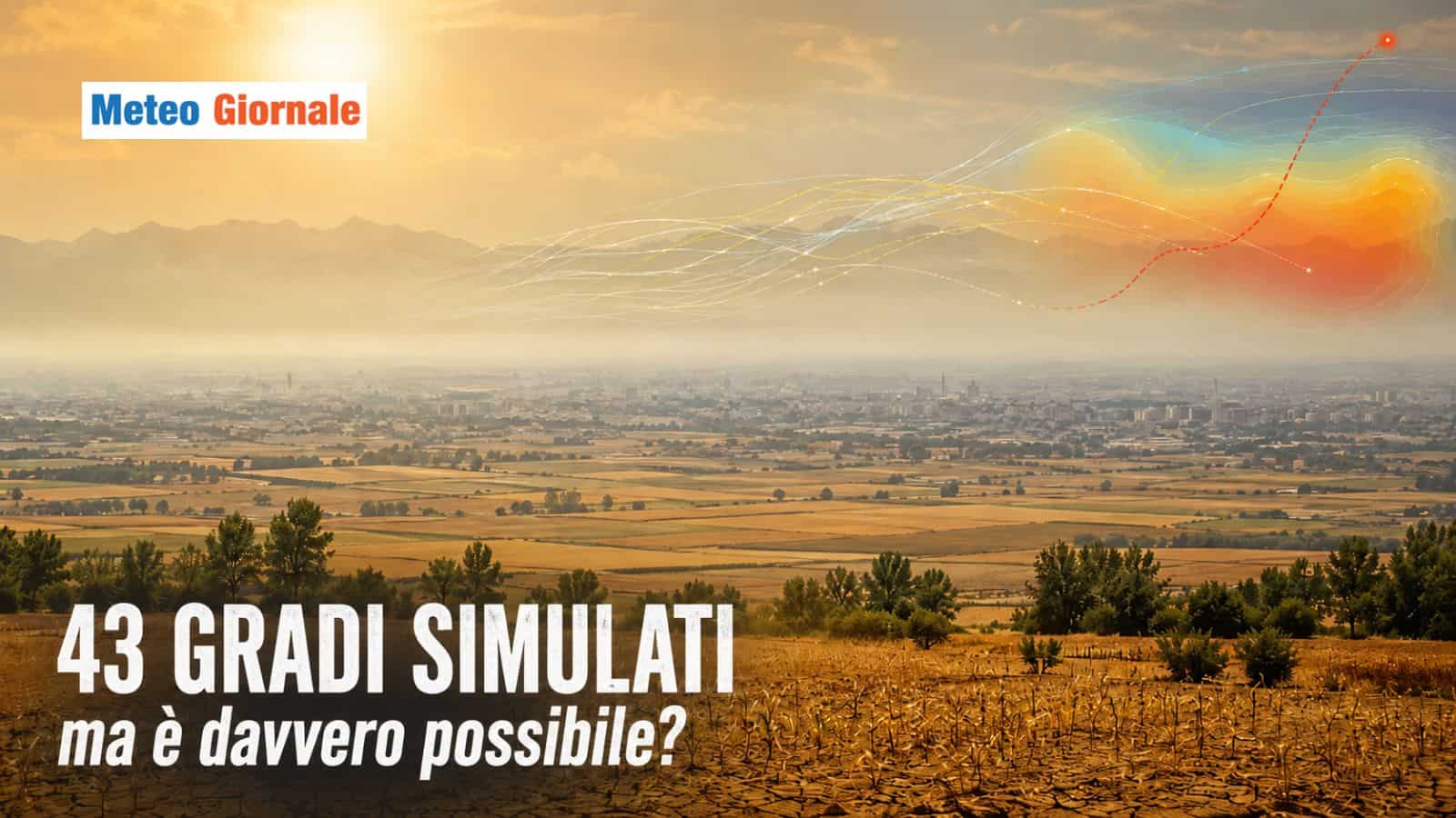 43 gradi in Valpadana: cosa significa quando un modello meteo simula questi valori a 7 giorni